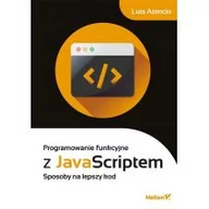 Programowanie - Helion Programowanie funkcyjne z JavaScript Sposoby na lepszy kod - miniaturka - grafika 1