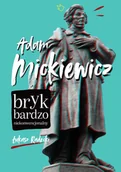 Lektury szkoła podstawowa - Adam Mickiewicz. Bryk bardzo niekonwencjonalny - miniaturka - grafika 1