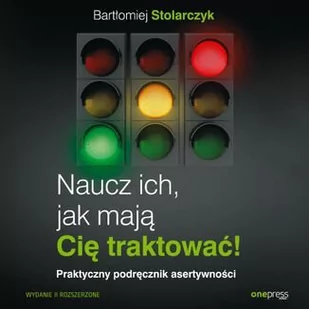 Naucz ich, jak mają Cię traktować! Praktyczny podręcznik asertywności - Audiobooki - poradniki - miniaturka - grafika 1