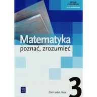 Podręczniki dla liceum - WSiP Matematyka. Poznać, zrozumieć. Zakres podstawowy. Klasa 3. Zbiór zadań - szkoła ponadgimnazjalna - Aleksandra Ciszkowska, Alina Przychoda, Zygmunt Łas - miniaturka - grafika 1