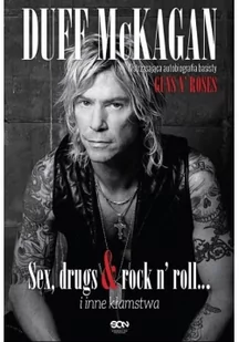 Duff McKagan Sex drugs & rock n roll i inne kłamstwa - Książki o muzyce - miniaturka - grafika 1