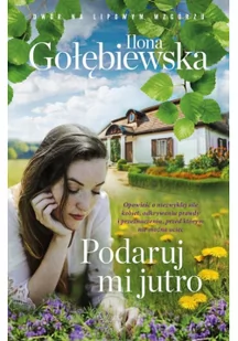 Muza Podaruj mi jutro Ilona Gołębiewska 423872 - Powieści - miniaturka - grafika 2