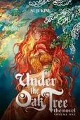 Powieści - Under the Oak Tree, Vol. 1 (novel) - Kim, Suji - miniaturka - grafika 1