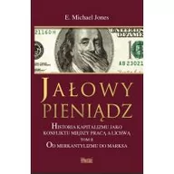 Ekonomia - Jałowy pieniądz. Historia kapitalizmu jako konfliktu między pracą a lichwą. Tom 2. Od Merkantylizmu do Marksa - miniaturka - grafika 1