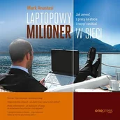 Audiobooki - biznes i ekonomia - Laptopowy Milioner. Jak zerwać z pracą na etacie i zacząć zarabiać w sieci - miniaturka - grafika 1