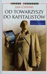 Kurhaus Publishing Od towarzyszy do kapitalistów - Jan Cieński - Publicystyka - miniaturka - grafika 1