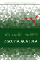 Polityka i politologia - Dialog Ogłupiająca idea - Pleşu Andrei , Liiceanu Gabriel, Patapievici Horia-Roman - miniaturka - grafika 1