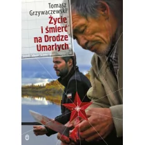 Wydawnictwo Literackie Życie i śmierć na Drodze Umarłych - Tomasz Grzywaczewski - Książki podróżnicze - miniaturka - grafika 1
