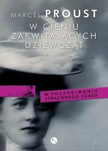 Wydawnictwo MG Marcel Proust W cieniu zakwitających dziewcząt - Proza obcojęzyczna - miniaturka - grafika 2