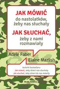 Poradniki dla rodziców - Media Rodzina Jak mówić do nastolatków, żeby nas słuchały. Jak słuchać, żeby z nami rozmawiały - Adele Faber, Elaine Mazlish - miniaturka - grafika 1