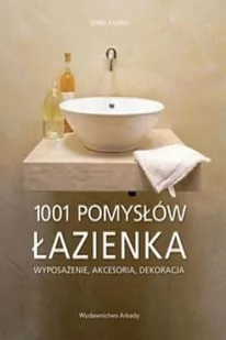Łazienki 1001 pomysłów. Wyposażenie, akcesoria, dekoracje - Dom i ogród - miniaturka - grafika 2