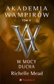 Obcojęzyczne książki dla dzieci i młodzieży - Akademia Wampirów. Tom V. W mocy ducha - Richelle Mead - miniaturka - grafika 1