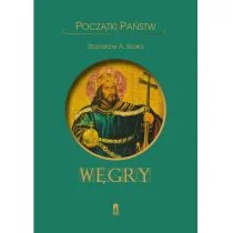 Początki państw. Węgry - Stanisław Sroka - Historia świata - miniaturka - grafika 1