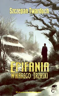 Epifania Wikarego Trzaski - Horror, fantastyka grozy - miniaturka - grafika 1