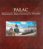 Książki o kulturze i sztuce - Pałac prezydenta Rzeczypospolitej Polskiej - miniaturka - grafika 1