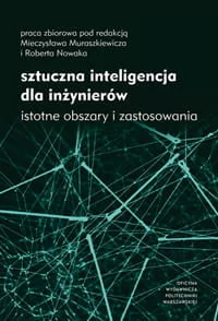Sztuczna inteligencja dla inżynierów. Istotne obszary i zastosowania - Technika - miniaturka - grafika 1