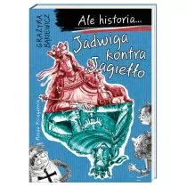 Ale historia... Jadwiga kontra Jagiełło - Książki edukacyjne - miniaturka - grafika 1