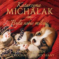 Audiobooki - literatura popularnonaukowa - Była sobie miłość Katarzyna Michalak - miniaturka - grafika 1