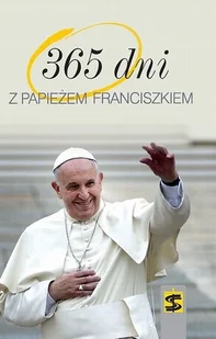 Wydawnictwo św. Stanisława BM 365 dni z Papieżem Franciszkiem - Opracowanie zbiorowe - Religia i religioznawstwo - miniaturka - grafika 2