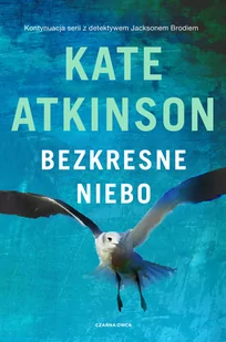 Bezkresne niebo Atkinson Kate - Kryminały Bezkresne niebo Atkinson Kate - Kryminały - miniaturka - grafika 1
