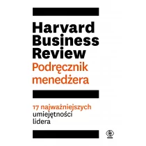 Harvard Business Review. Podręcznik menedżera. 17 najważniejszych umiejętności lidera - Zarządzanie - miniaturka - grafika 1