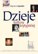 Kulturoznawstwo i antropologia - PWN Dzieje kultury brytyjskiej - WOJCIECH LIPOŃSKI - miniaturka - grafika 1