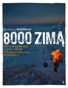 8000 zimą Wspinanie się na najwyższe szczyty w Bernadette McDonald - Felietony i reportaże - miniaturka - grafika 1