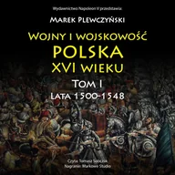 Audiobooki - historia - Wojny i wojskowość polska XVI wieku. Tom 1 - miniaturka - grafika 1