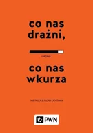 Poradniki psychologiczne - Wydawnictwo Naukowe PWN Co nas drażni, co nas wkurza - Flora Lichtman, Joe Palca - miniaturka - grafika 1