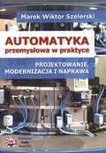 Technika - Automatyka przemysłowa w praktyce - Szelerski Marek Wiktor - miniaturka - grafika 1