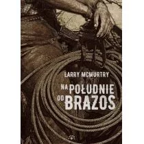 NA POŁUDNIE OD BRAZOS Larry McMurtry - Proza obcojęzyczna - miniaturka - grafika 1