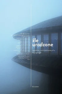 Źle urodzone. Reportaże o architekturze PRL - Książki o kulturze i sztuce - miniaturka - grafika 1