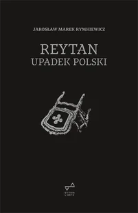 Reytan. Upadek Polski - Historia Polski - miniaturka - grafika 1