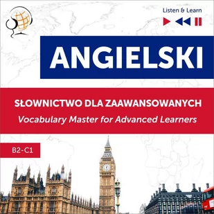 Angielski. Słownictwo dla zaawansowanych: English Vocabulary Master for Advanced Learners. Słuchaj i Ucz się. Poziom B2-C1 - Audiobooki do nauki języków - miniaturka - grafika 1