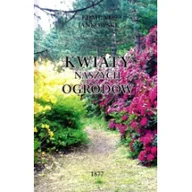 Poradniki hobbystyczne - Kwiaty Naszych Ogrodów - dostępny od ręki, wysyłka od 2,99 - miniaturka - grafika 1
