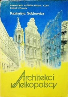Architekci Wielkopolscy część I - Książki o kulturze i sztuce - miniaturka - grafika 1