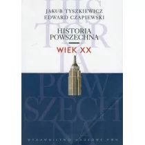 Wydawnictwo Naukowe PWN Jakub Tyszkiewicz, Edward Czapiewski Historia powszechna. Wiek XX