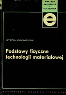 Fizyka i astronomia - Podstawy fizyczne technologii materiałowej - miniaturka - grafika 1