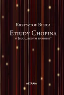 Książki o muzyce - Etiudy Chopina w Jego jednym sposobie - Krzysztof Bilica - książka - miniaturka - grafika 1
