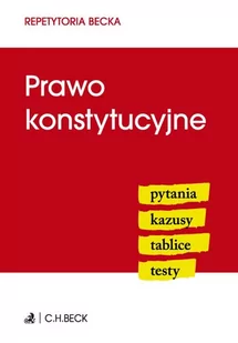 C.H. Beck Prawo konstytucyjne. Repetytoria Becka - Opracowanie zbiorowe - Materiały pomocnicze dla uczniów - miniaturka - grafika 1