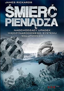 Śmierć pieniądza. Nadchodzący upadek międzynarodowego systemu walutowego - E-booki - biznes i ekonomia - miniaturka - grafika 1