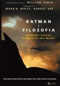E-booki - fantastyka i horror - Batman i filozofia. Mroczny rycerz nareszcie bez maski - miniaturka - grafika 1