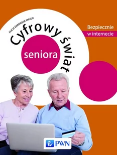 Cyfrowy świat seniora - Alicja Żarowska-Mazur - Bezpieczeństwo - miniaturka - grafika 1