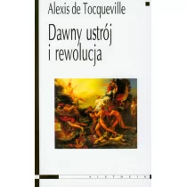 Aletheia Dawny ustrój i rewolucja - Tocqueville Alexis - Podręczniki dla szkół wyższych - miniaturka - grafika 1