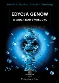 Jennifer A. Doudna; Samuel H. Sternberg Edycja genów Władza nad ewolucją - Literatura popularno naukowa dla młodzieży - miniaturka - grafika 1