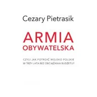 Podręczniki dla szkół wyższych - Armia obywatelska - Cezary Pietrasik - miniaturka - grafika 1