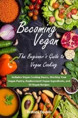 E-booki obcojęzyczne - Becoming Vegan. The Beginner’s Guide to Vegan Cooking - miniaturka - grafika 1