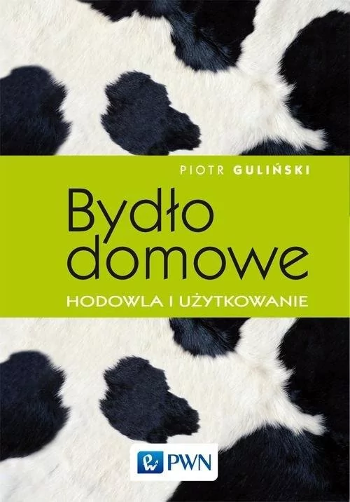 Wydawnictwo Naukowe PWN Bydło domowe. Hodowla i użytkowanie - PIOTR GULIŃSKI