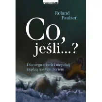 Co jeśli...$477 Dlaczego strach i niepokój rządzi naszym życiem - Psychologia - miniaturka - grafika 1