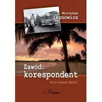 Zawód: korespondent. Wilno - Hawana &#8211; Madryt - Biografie i autobiografie - miniaturka - grafika 1